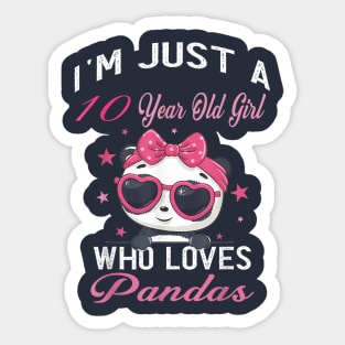 I'm Just A 10 A Year Old Girl Who Loves Pandas Sticker